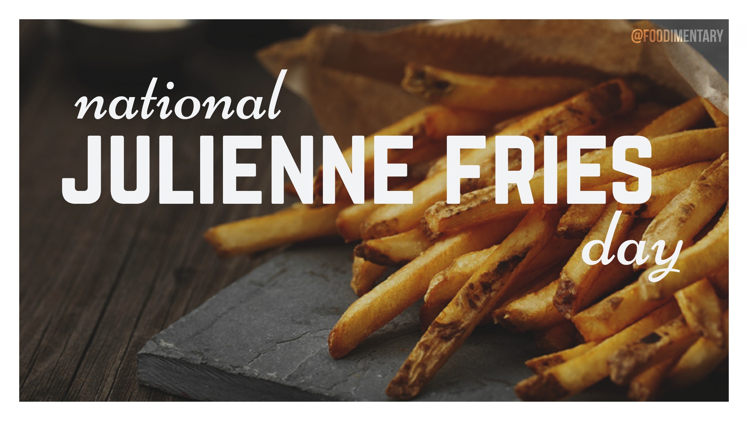 August 12th Is National Julienne Fries Day Foodimentary