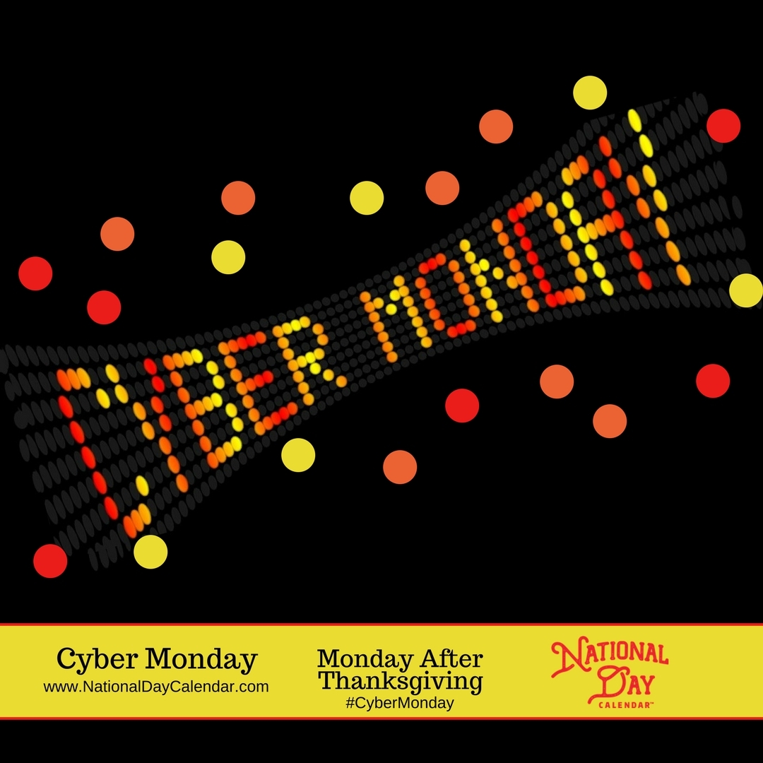 Cyber Monday Monday After Thanksgiving National Day Calendar