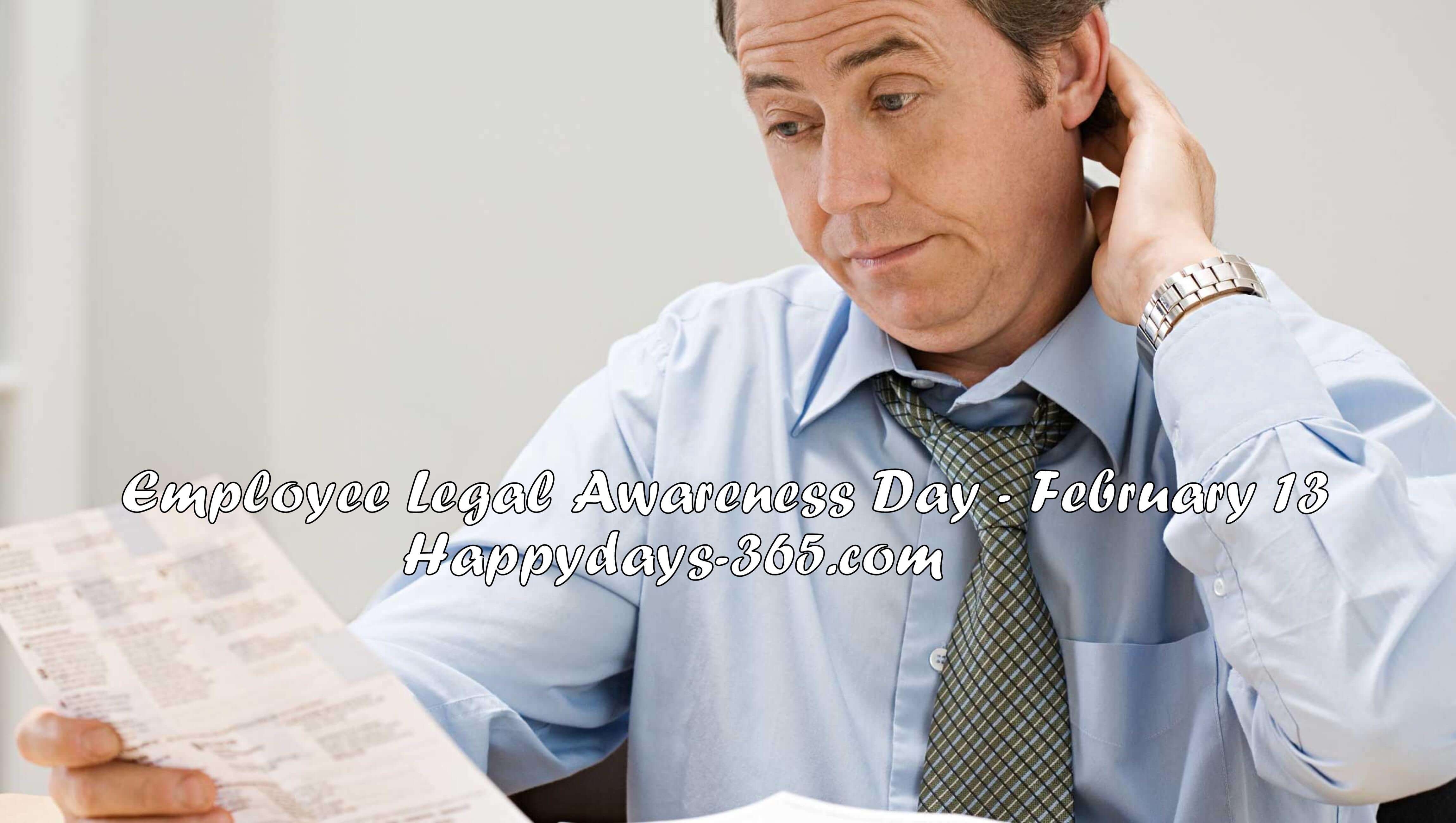 Employee Legal Awareness Day February 13 2019 Happy Days 365 