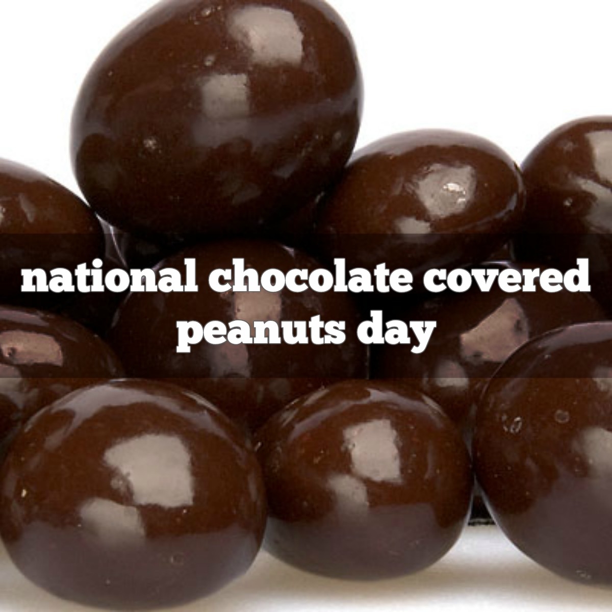 February 25th Is National Chocolate Covered Peanut Day 