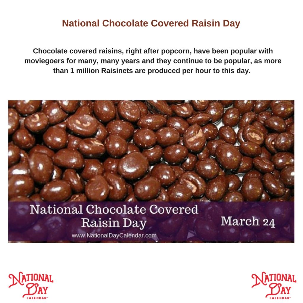 March 24 2018 National Chocolate Covered Raisin Day National | Qualads