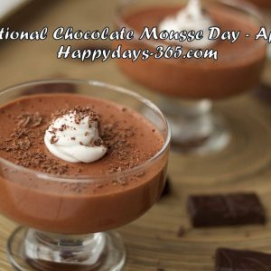 National Chocolate Mousse Day April 3 2019 Happy Days 365