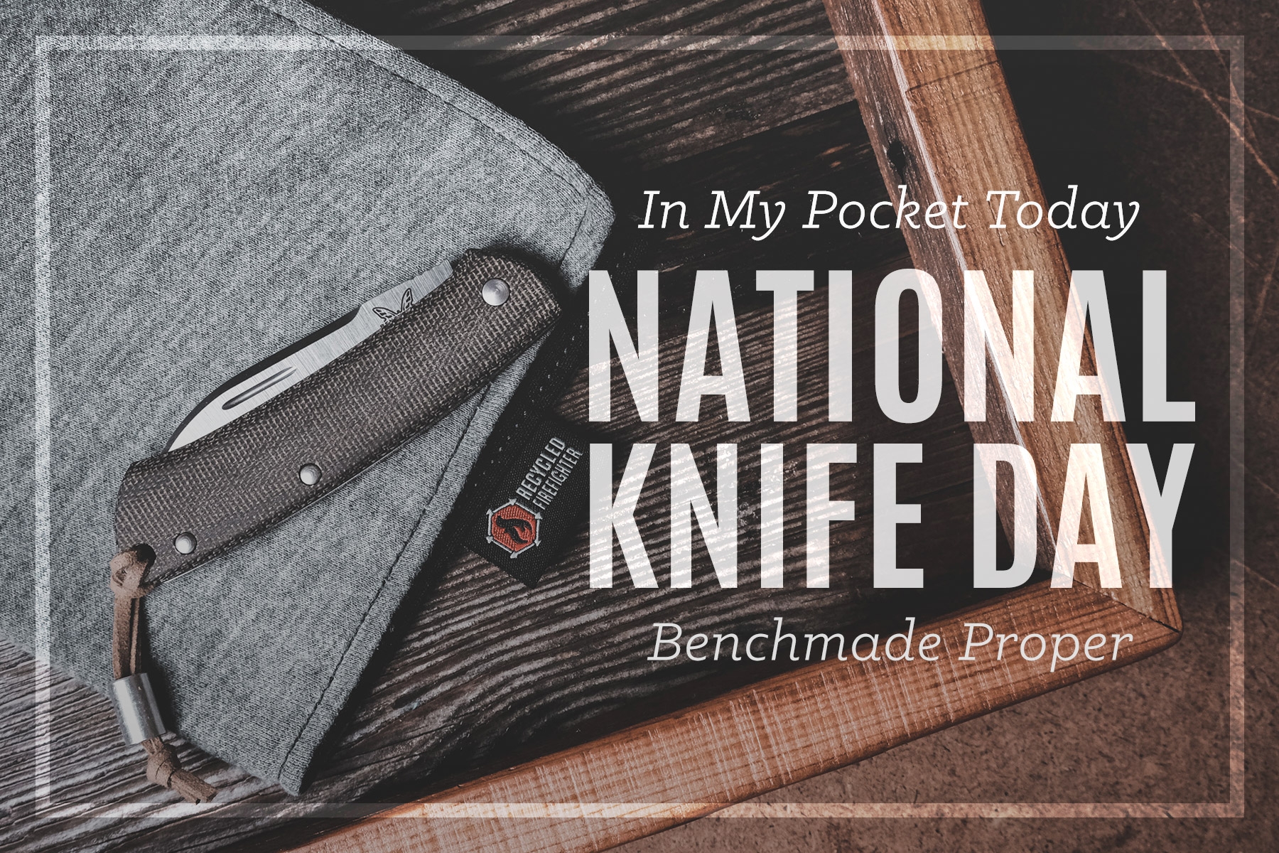 National Knife Day With My Benchmade Proper Anthony Awaken 