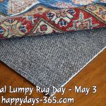 National Lumpy Rug Day May 3 2018 Happy Days 365