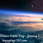 National Science Fiction Day January 2 2019 Happy Days 365