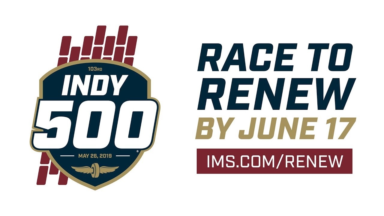 Race To Renew Renew Your Tickets Now For The 2019 Indianapolis 500