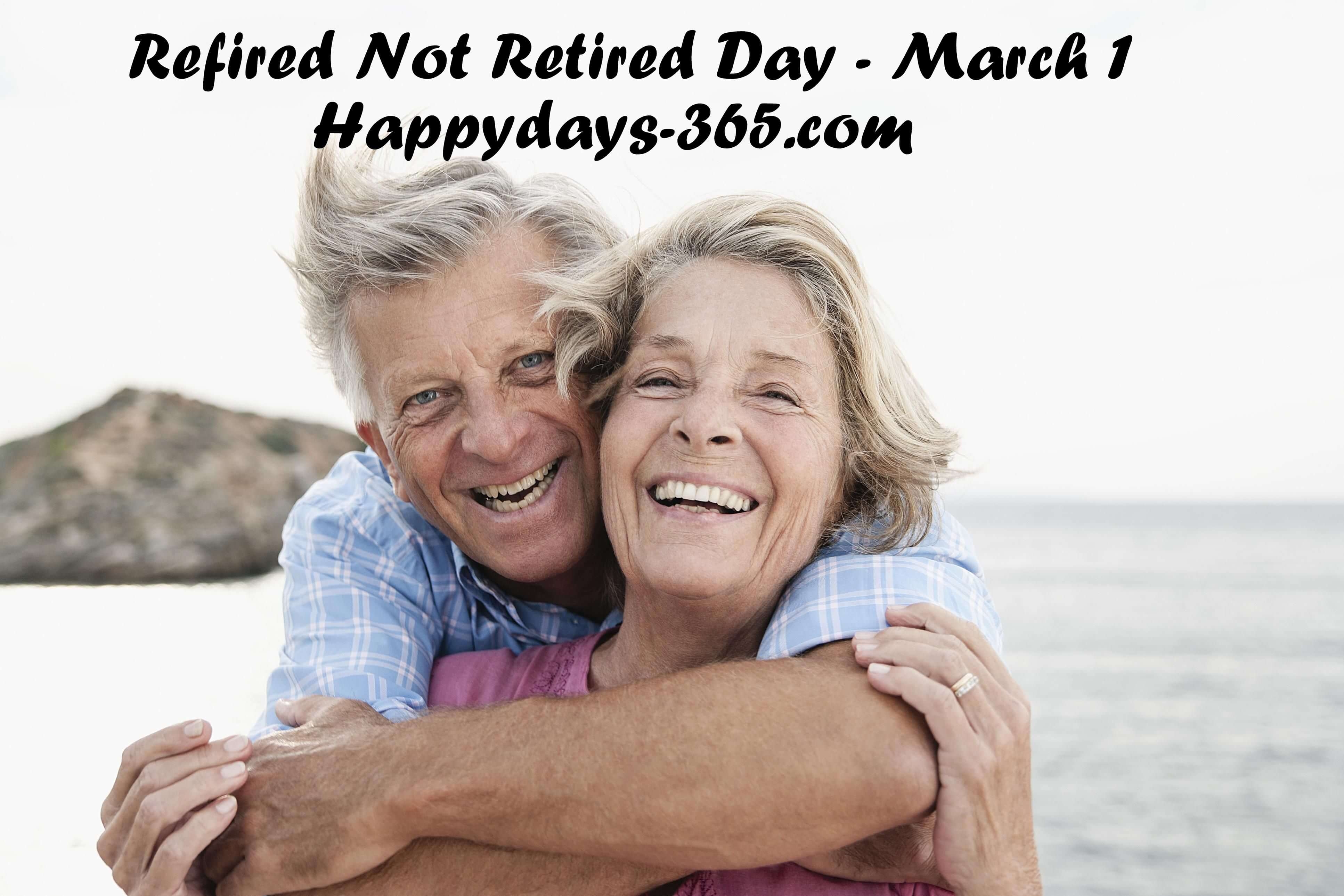 Refired Not Retired Day March 1 2019 Happy Days 365