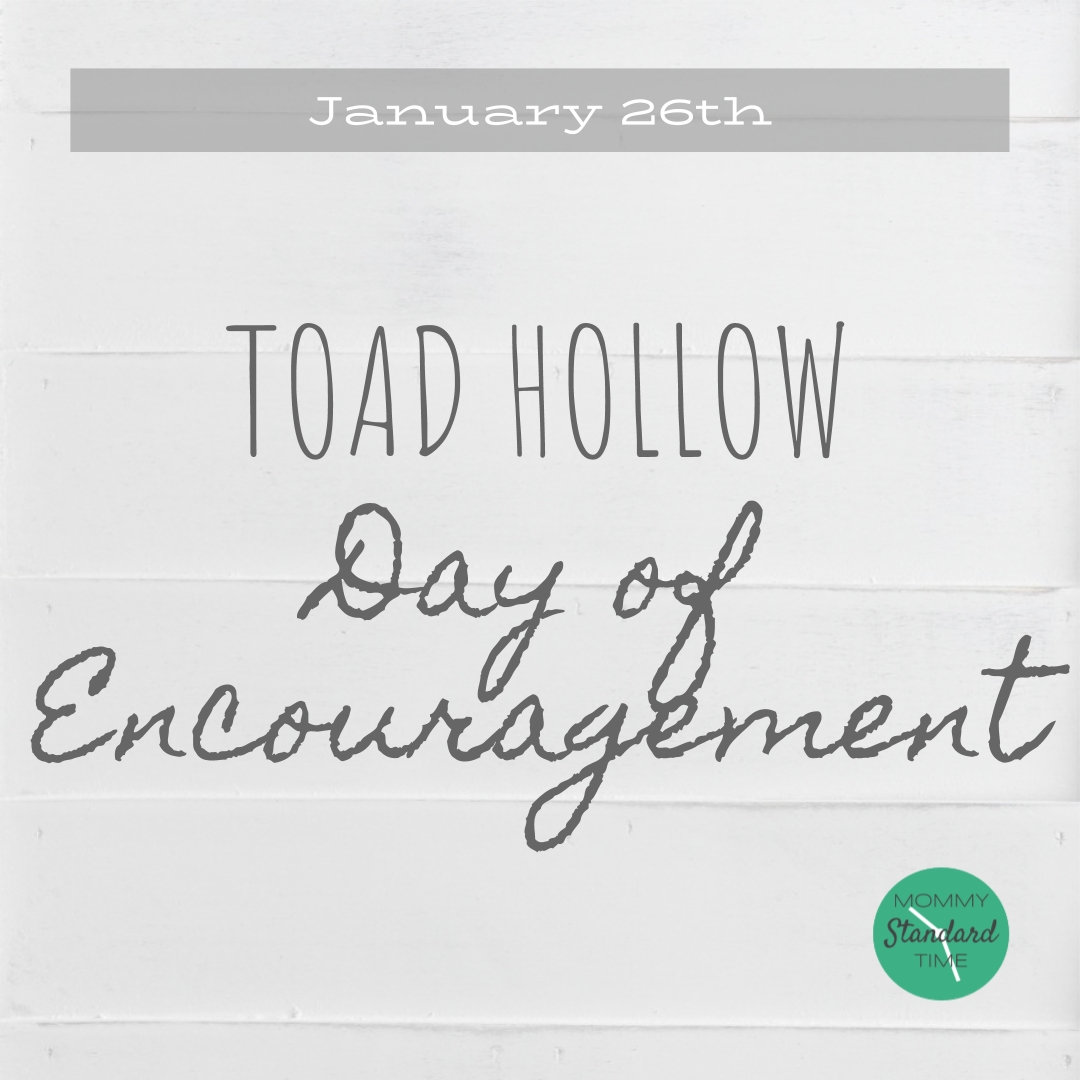 Toad Hollow Day Of Encouragement January 26 Mommy Standard Time 