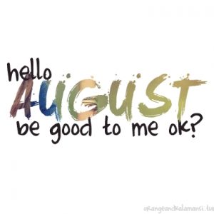 Hello August Gif Tumblr 2014 Quote Genius Quotes