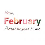 Hello February Please Be Good To Me Month February Quotes Hello