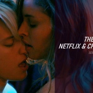 The Best Netflix And Chill Movies - Sexiest Movies To Stream