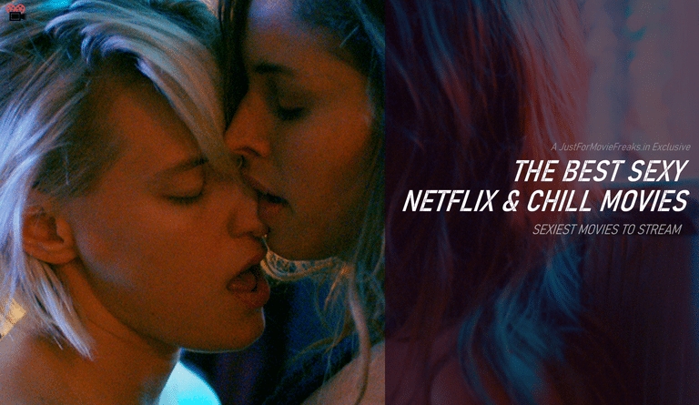 The Best Netflix And Chill Movies - Sexiest Movies To Stream