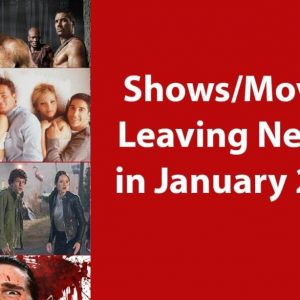 Tv Shows &amp; Movies That Are Leaving Netflix In January 2020