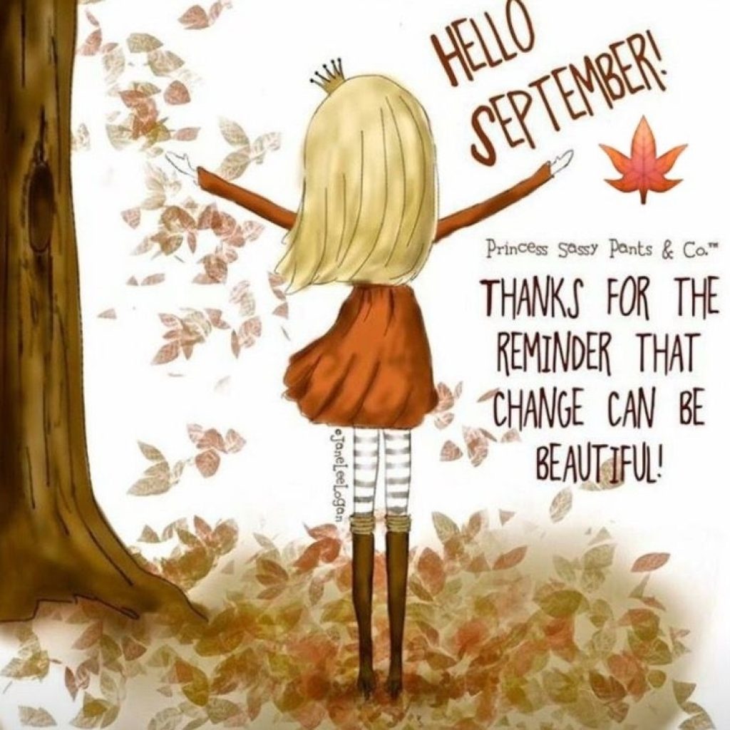 Hello, September, Thanks For The Reminder That Change Can Be